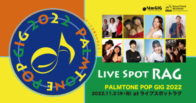 「PALMTONE POP GIG 2022」at RAG 「PALMTONE POP GIG 2022」at RAG